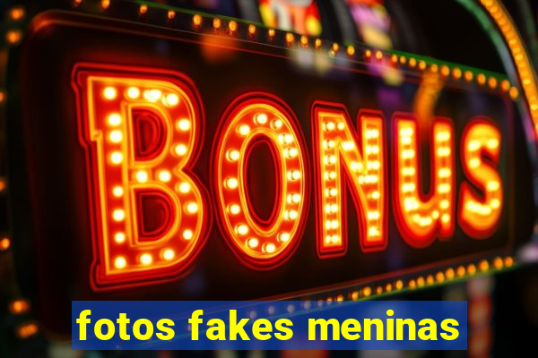 fotos fakes meninas